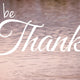 150 Things To Be Thankful For Today and Always