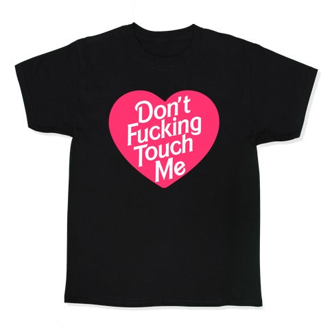 Don't Fucking Touch Me Kid's Tee