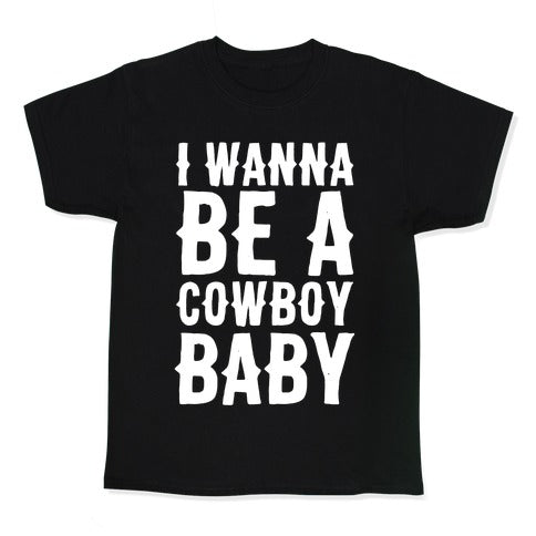 I Wanna be a Cowboy Baby Kid's Tee