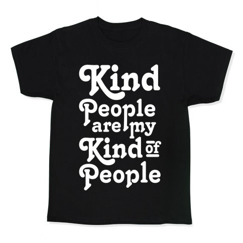 Kind People are My Kind of People Kid's Tee