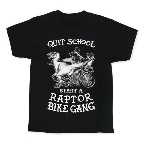 Quit School Start A Raptor Bike Gang Kid's Tee