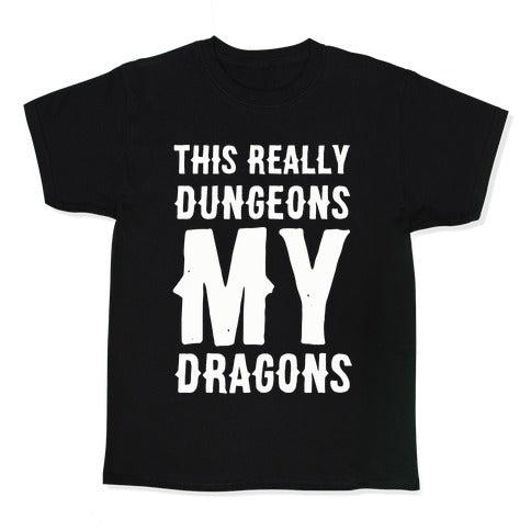 This Really Dungeons My Dragons  Kid's Tee