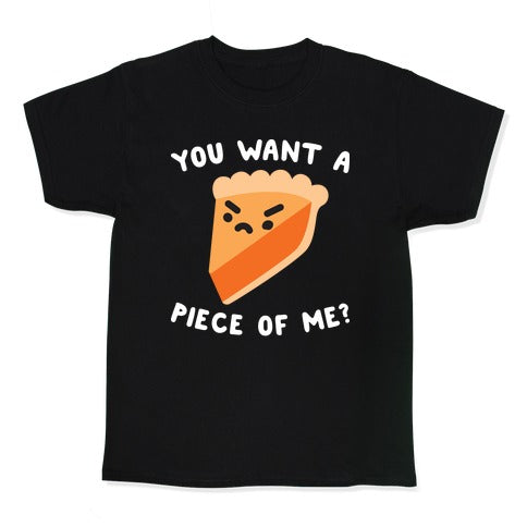 You Want A Piece Of Me? Kid's Tee