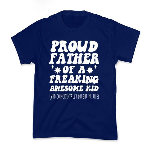 Proud Father of a Freaking Awesome Kid Kid's Tee