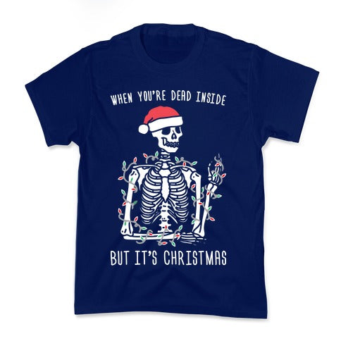 When You're Dead Inside But It's Christmas Kid's Tee
