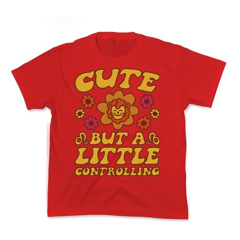 Cute But A Little Controlling Leo Kid's Tee