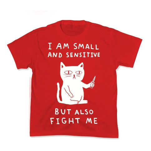 I Am Small And Sensitive But Also Fight Me Cat Kid's Tee