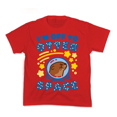 I'm Off To Otter Space Kid's Tee