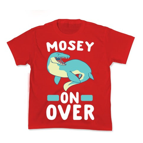 Mosey On Over - Mosasaurus  Kid's Tee