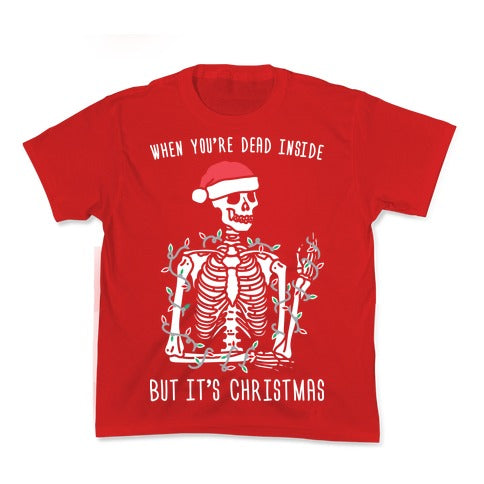 When You're Dead Inside But It's Christmas Kid's Tee