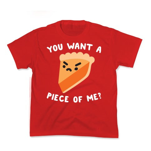 You Want A Piece Of Me? Kid's Tee