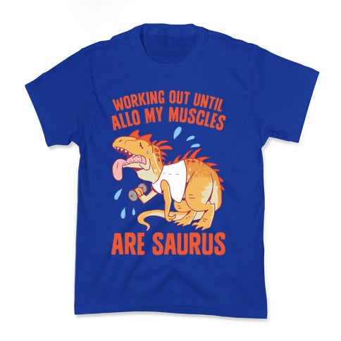 Working Out Until Allo My Muscles Are Saurus Kid's Tee