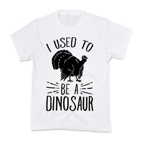 I Used to Be a Dinosaur Kid's Tee