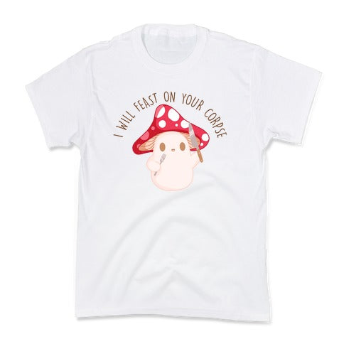 I Will Feast On Your Corpse Mushroom Kid's Tee