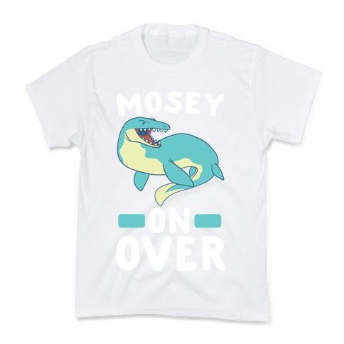 Mosey On Over - Mosasaurus  Kid's Tee