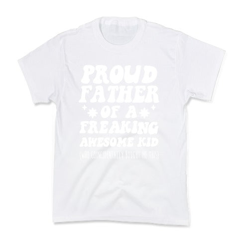 Proud Father of a Freaking Awesome Kid Kid's Tee