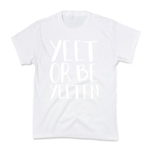 Yeet Or Be Yeeten Kid's Tee