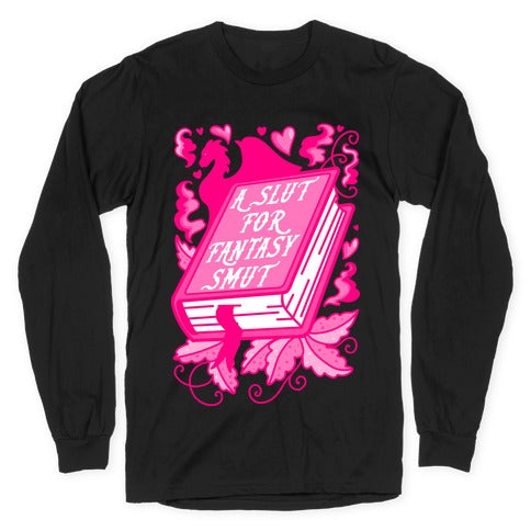 A Slut For Fantasy Smut Longsleeve Tee