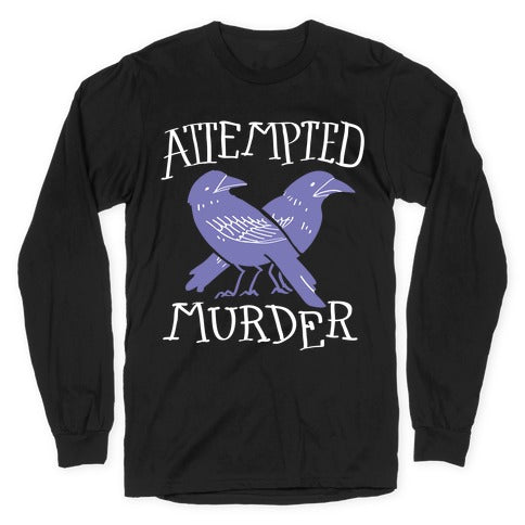 Attempted Murder Longsleeve Tee