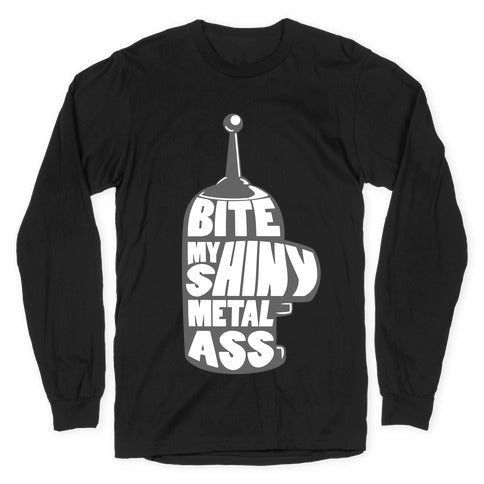 BITE MY SHINY METAL ASS Longsleeve Tee