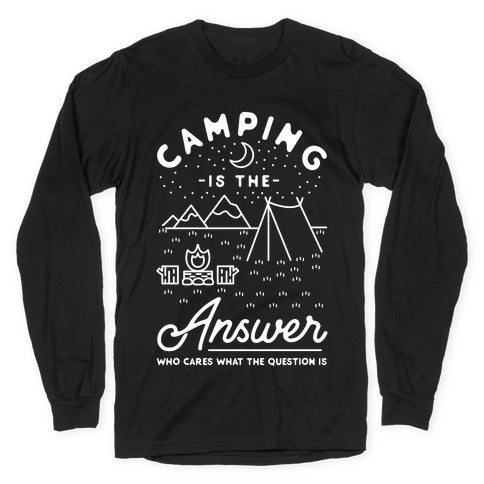 Camping Is The Answer Longsleeve Tee