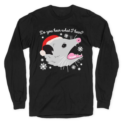 Do You Hear What I Hear? Screaming Opossum Longsleeve Tee