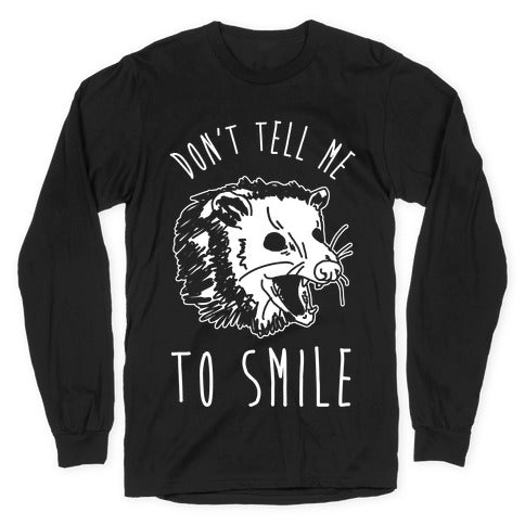 Don't Tell Me to Smile Screaming Opossum Longsleeve Tee