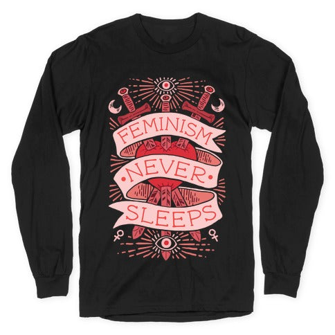 Feminism Never Sleeps Longsleeve Tee