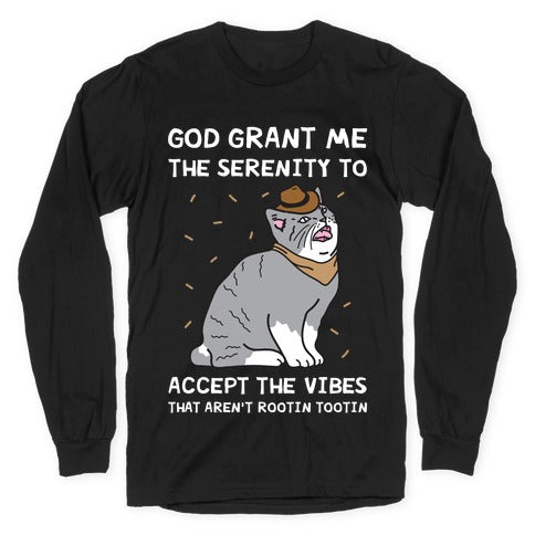 God Grant Me The Serenity To Accept The Vibes That Aren't Rootin Tootin Longsleeve Tee