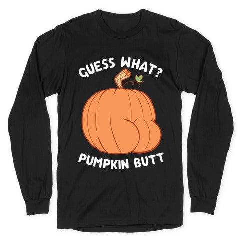 Guess What? Pumpkin Butt Longsleeve Tee