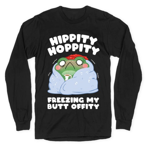 Hippity Hoppity, Freezing My Butt Offity Longsleeve Tee