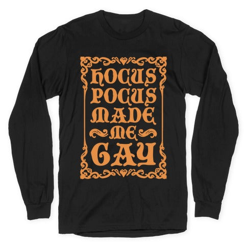 Hocus Pocus Made Me Gay Longsleeve Tee