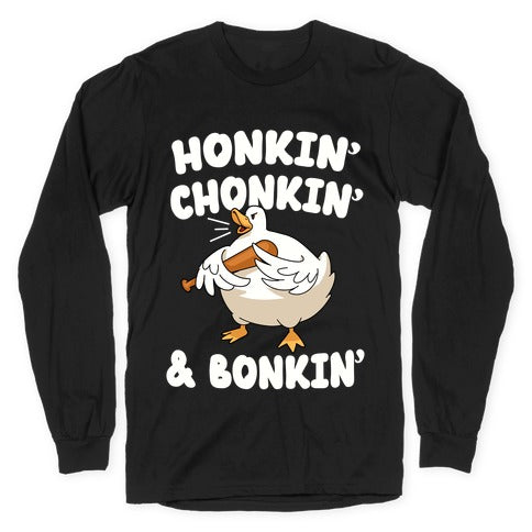 Honkin' Chonkin' & Bonkin' Longsleeve Tee