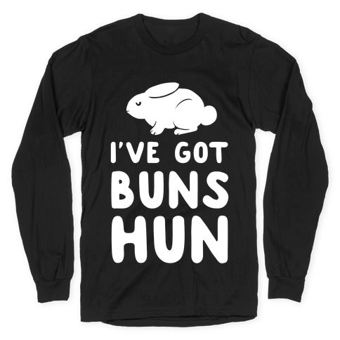 I've Got Buns, Hun Longsleeve Tee