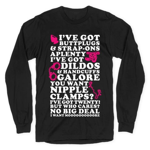 I've Got Buttplugs and Strap-ons Aplenty Longsleeve Tee