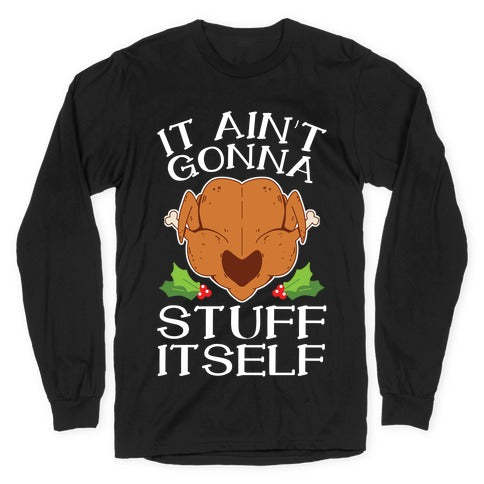 It Ain't Gonna Stuff Itself Longsleeve Tee