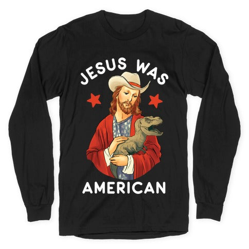 Jesus Was American Longsleeve Tee