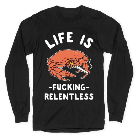 Life is Fucking Relentless Longsleeve Tee