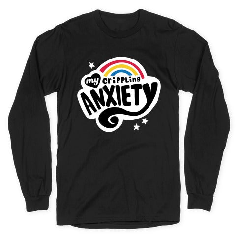 My Crippling Anxiety Longsleeve Tee