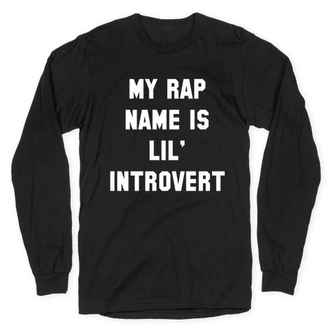My Rap Name is Lil' Introvert Longsleeve Tee