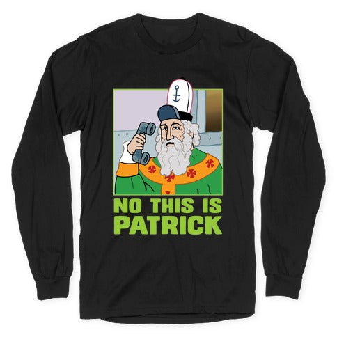 No, This is Patrick Longsleeve Tee