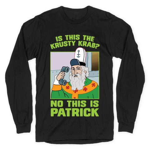 No, This is Patrick Longsleeve Tee