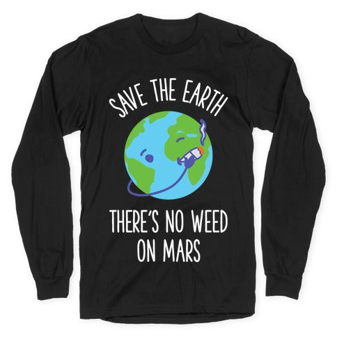 No Weed On Mars Longsleeve Tee