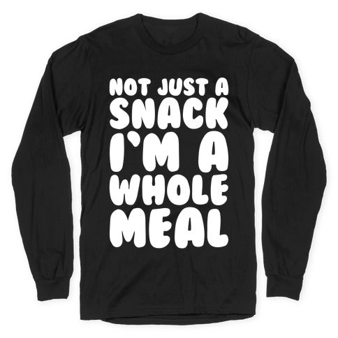 Not Just A Snack A Whole Meal White Print Longsleeve Tee