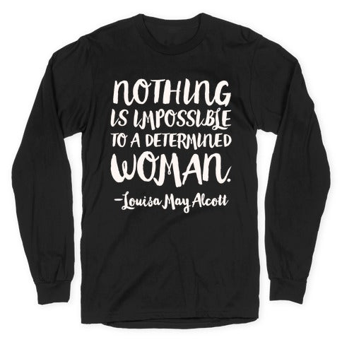 Nothing Is Impossible To A Determined Woman Quote White Print Longsleeve Tee
