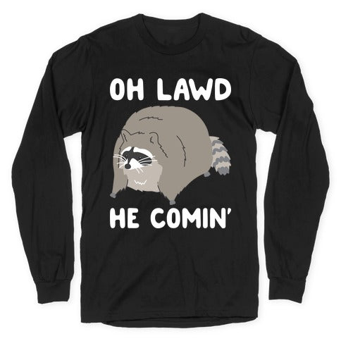 Oh Lawd He Comin' Raccoon Longsleeve Tee