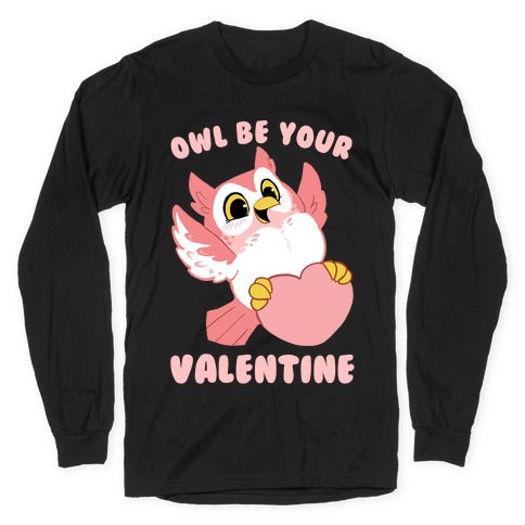 Owl Be Your Valentine! Longsleeve Tee