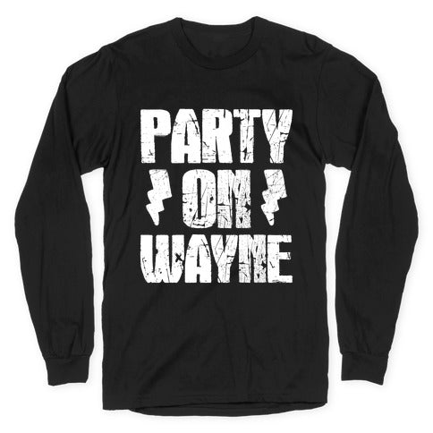 Party On (Wayne & Garth Part 1) Longsleeve Tee