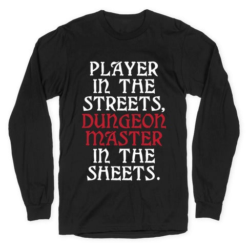 Player in the Streets, Dungeon Master in the Streets. Longsleeve Tee