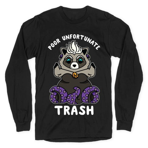 Poor Unfortunate Trash Raccoon  Longsleeve Tee